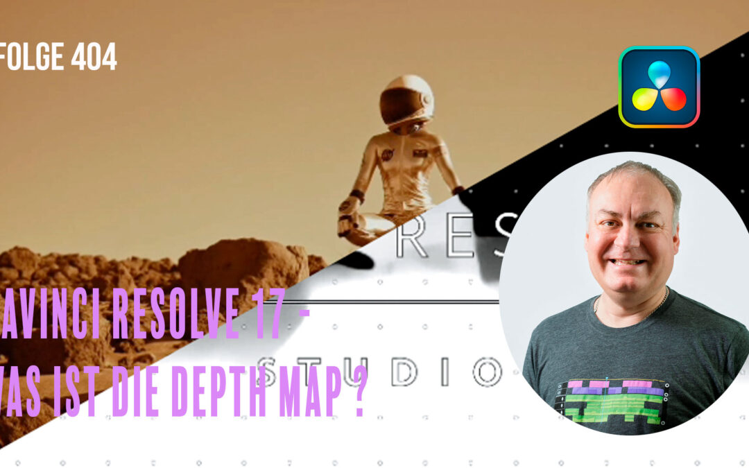 Davinci Resolve 18 – was ist die Depht Map ? # Folge 404